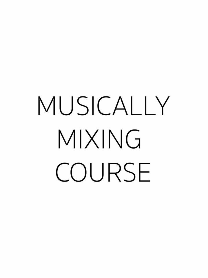 MUSICALLY MIXING COURSE